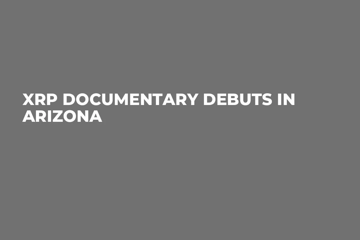 XRP Documentary Debuts in Arizona 