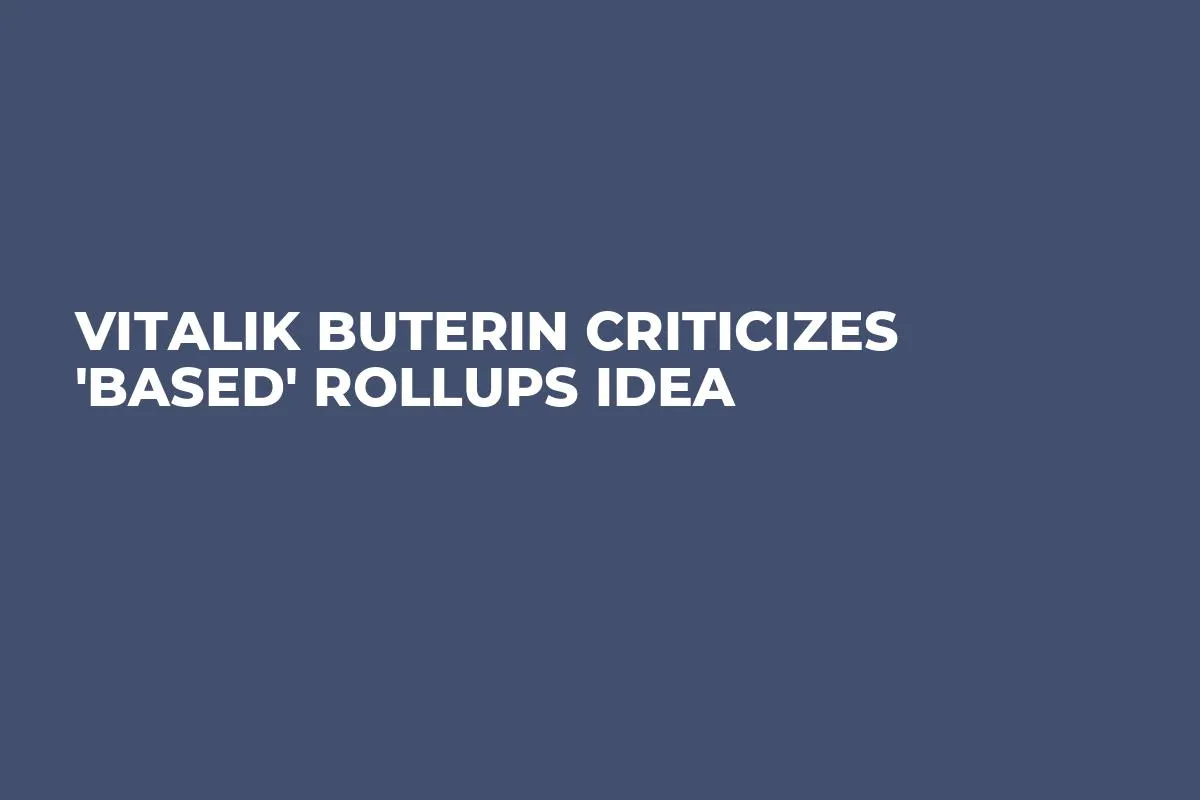 Vitalik Buterin Criticizes 'Based' Rollups Idea