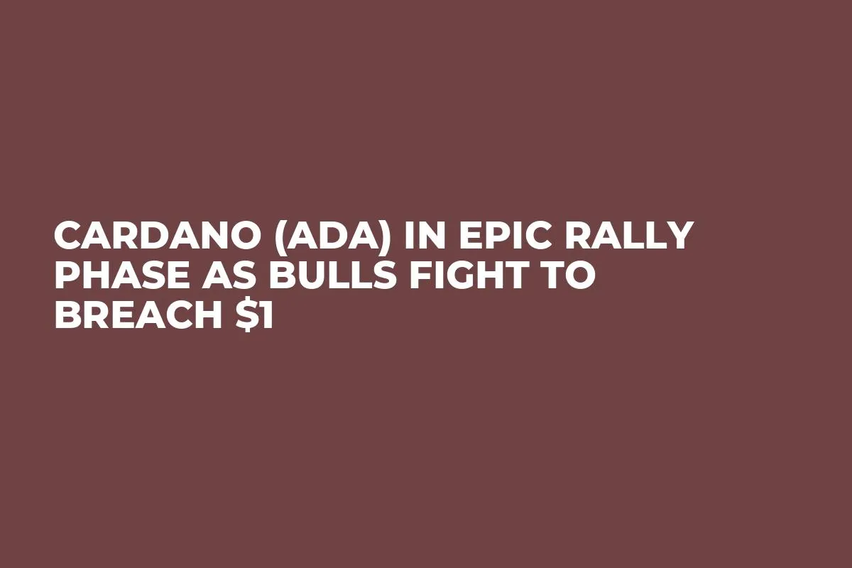 Cardano (ADA) in Epic Rally Phase as Bulls Fight to Breach $1