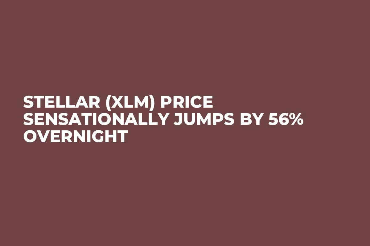 Stellar (XLM) Price Sensationally Jumps by 56% Overnight
