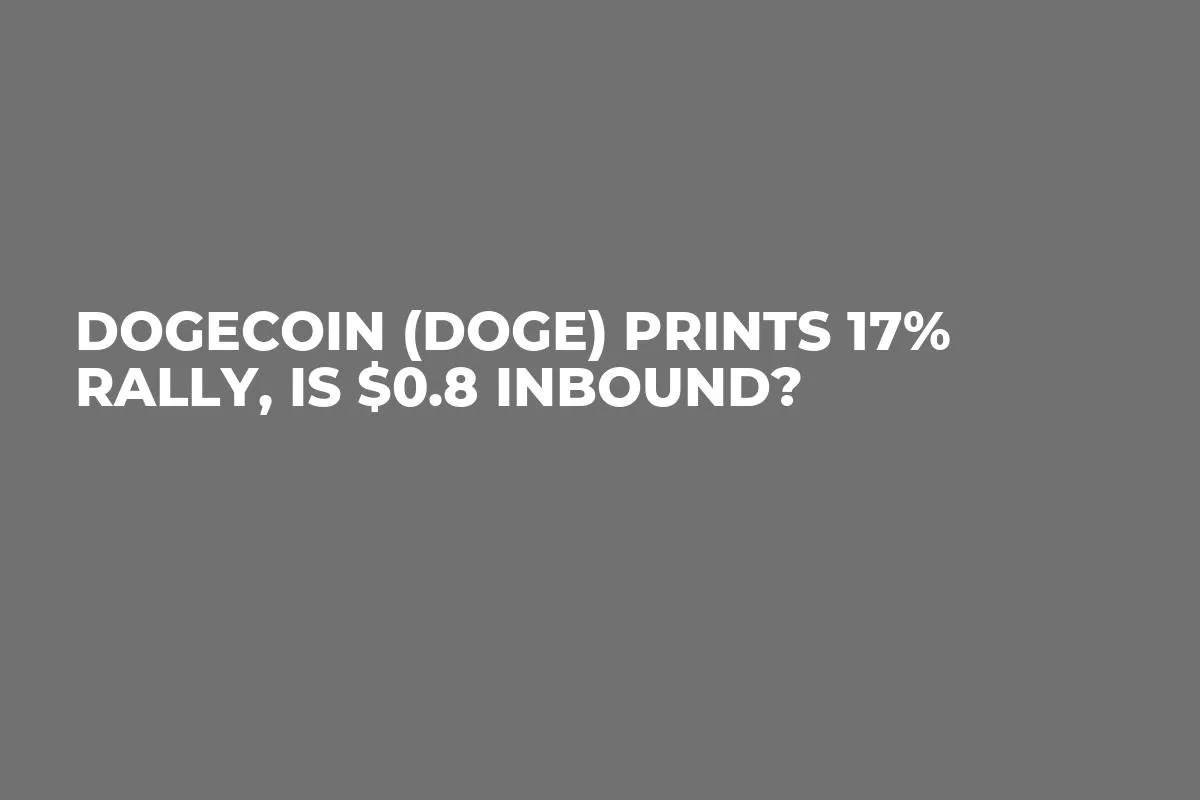 Dogecoin (DOGE) Prints 17% Rally, Is $0.8 Inbound?