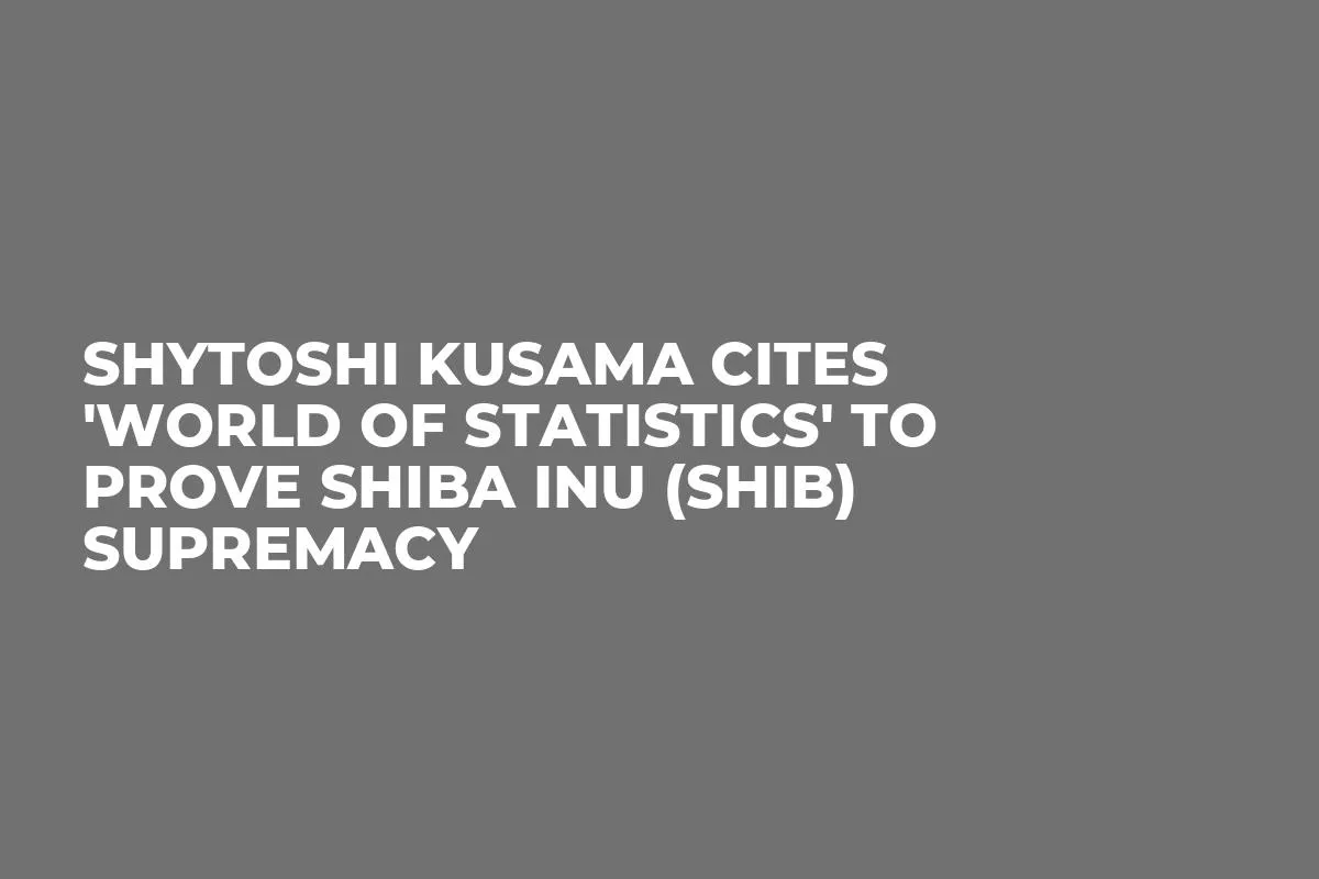 Shytoshi Kusama Cites 'World of Statistics' to Prove Shiba Inu (SHIB) Supremacy