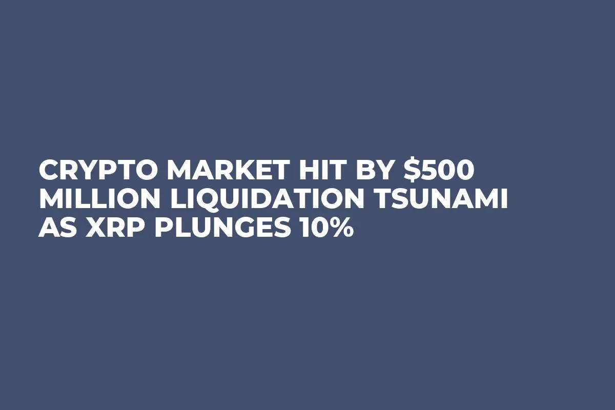 Crypto Market Hit by $500 Million Liquidation Tsunami as XRP Plunges 10%