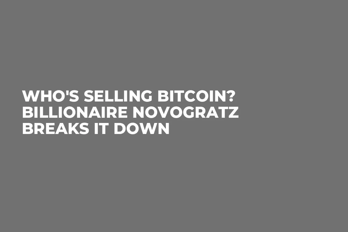 Who's Selling Bitcoin? Billionaire Novogratz Breaks It Down