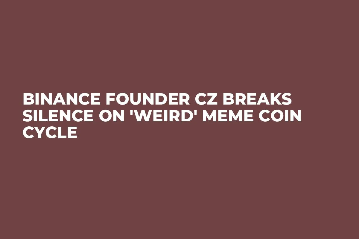 Binance Founder CZ Breaks Silence on 'Weird' Meme Coin Cycle