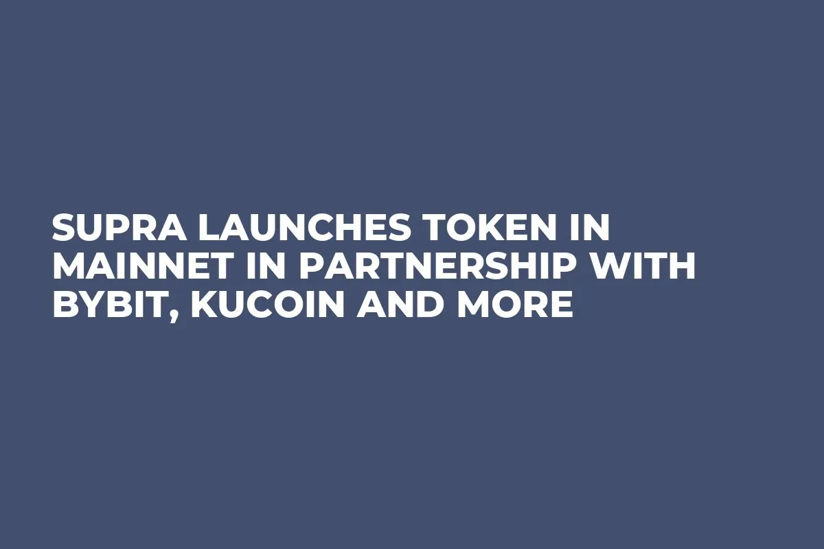 Supra Launches Token in Mainnet in Partnership With Bybit, KuCoin and More