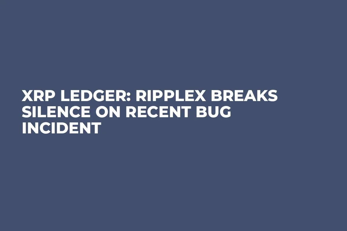 XRP Ledger: RippleX Breaks Silence on Recent Bug Incident