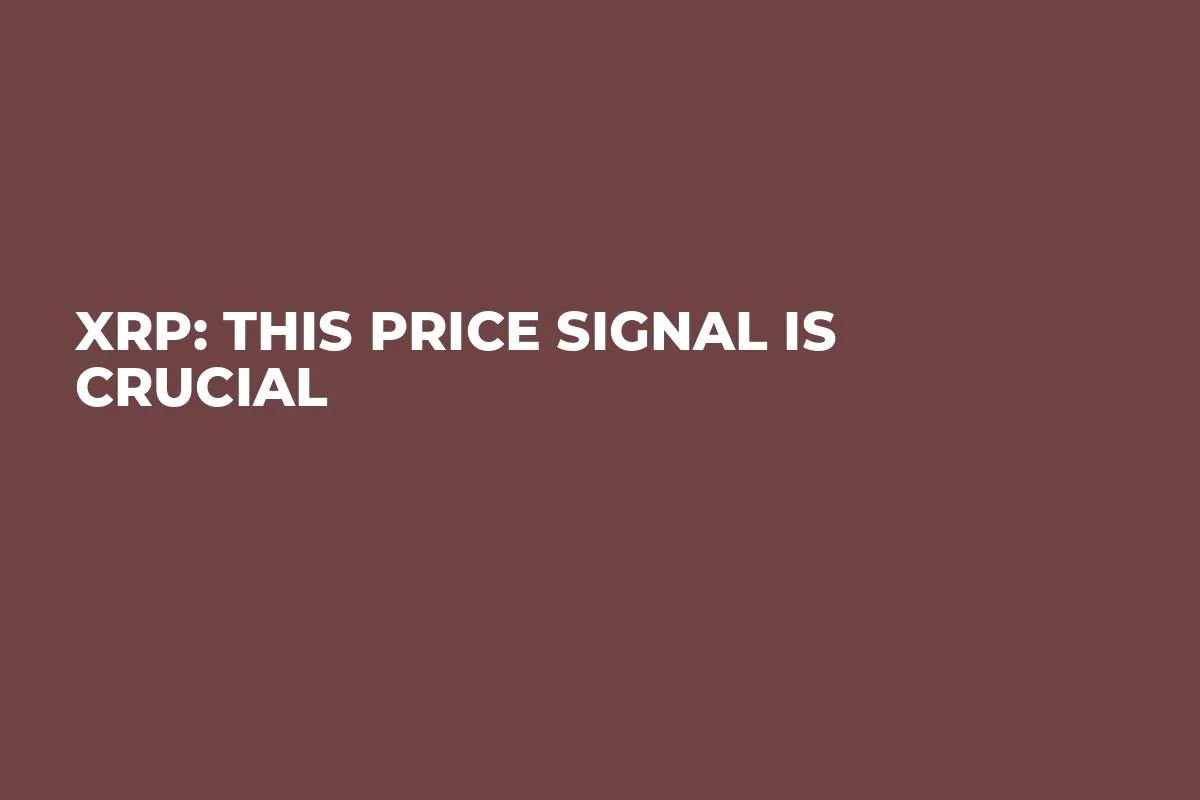 XRP: This Price Signal Is Crucial