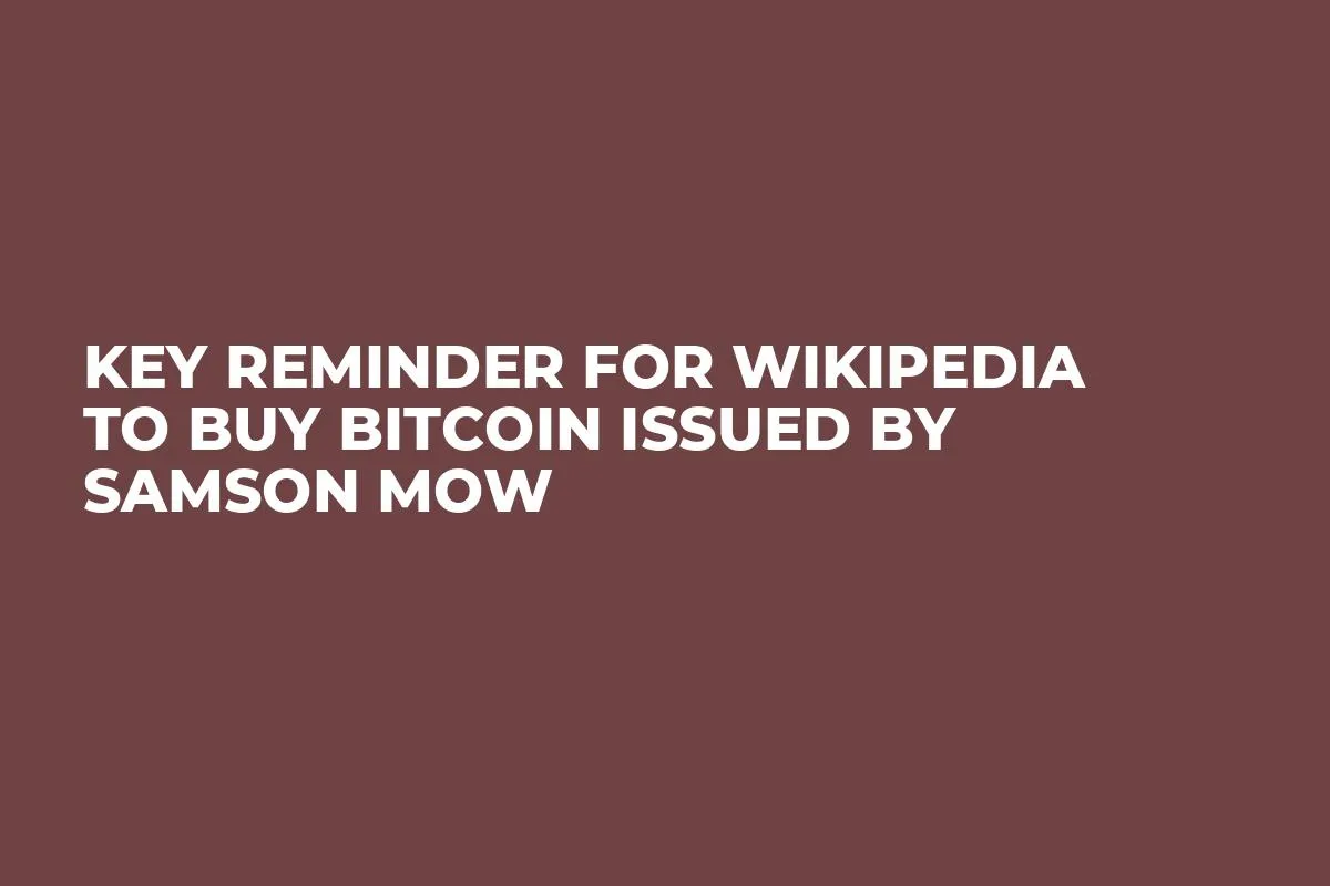 Key Reminder for Wikipedia to Buy Bitcoin Issued by Samson Mow