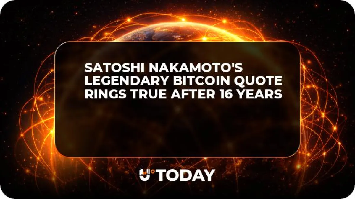Satoshi Nakamoto's Legendary Bitcoin Quote Rings True After 16 Years