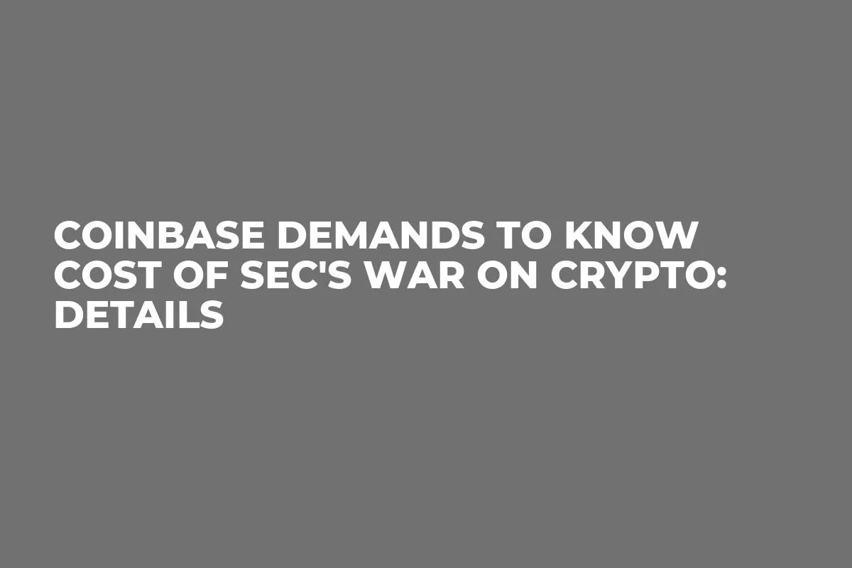 Coinbase Demands to Know Cost of SEC's War on Crypto: Details
