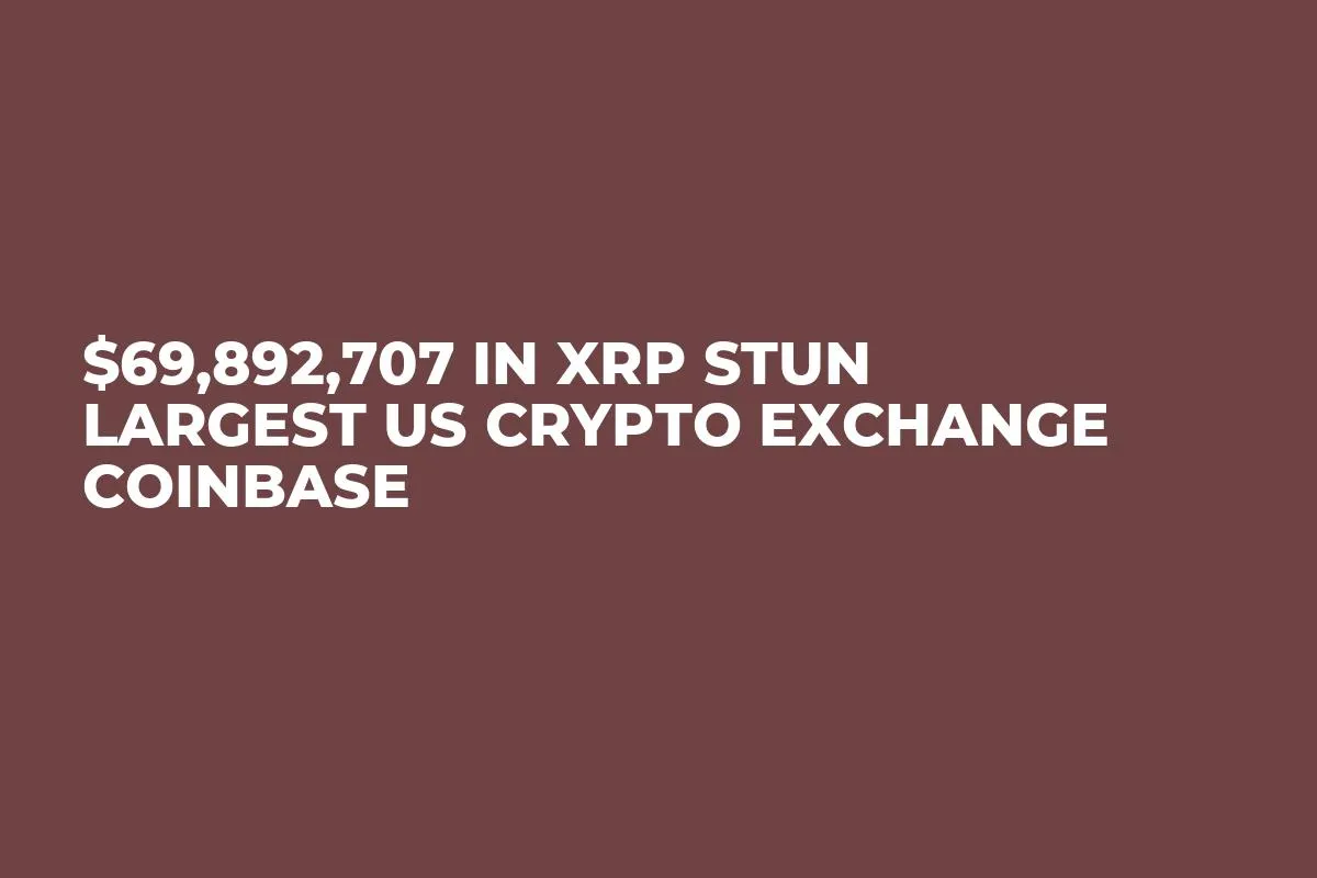 $69,892,707 in XRP Stun Largest US Crypto Exchange Coinbase