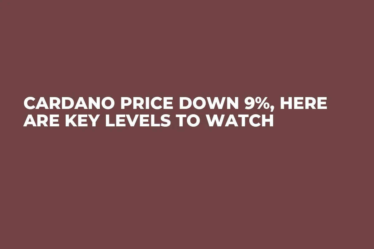 Cardano Price Down 9%, Here Are Key Levels to Watch