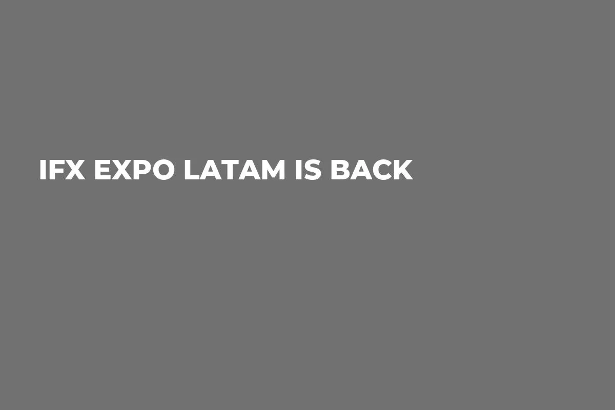 iFX EXPO LATAM is back