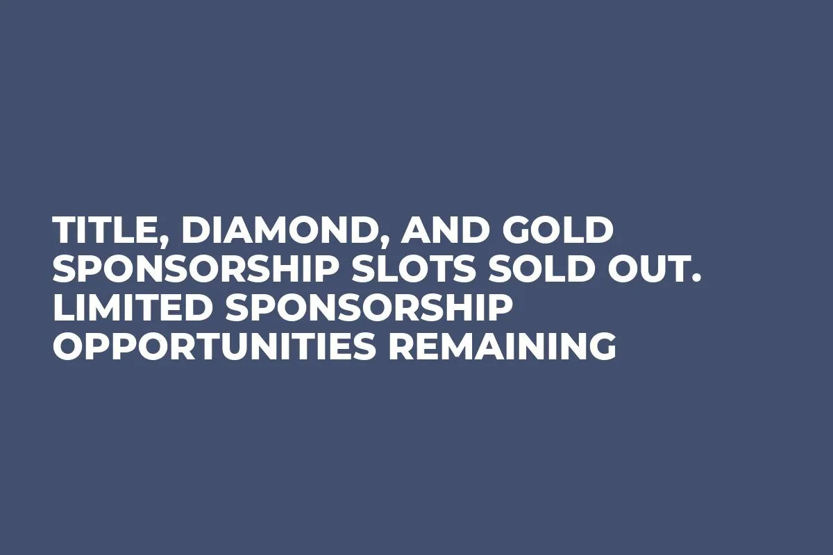 Title, Diamond, and Gold Sponsorship Slots Sold Out. Limited Sponsorship Opportunities Remaining