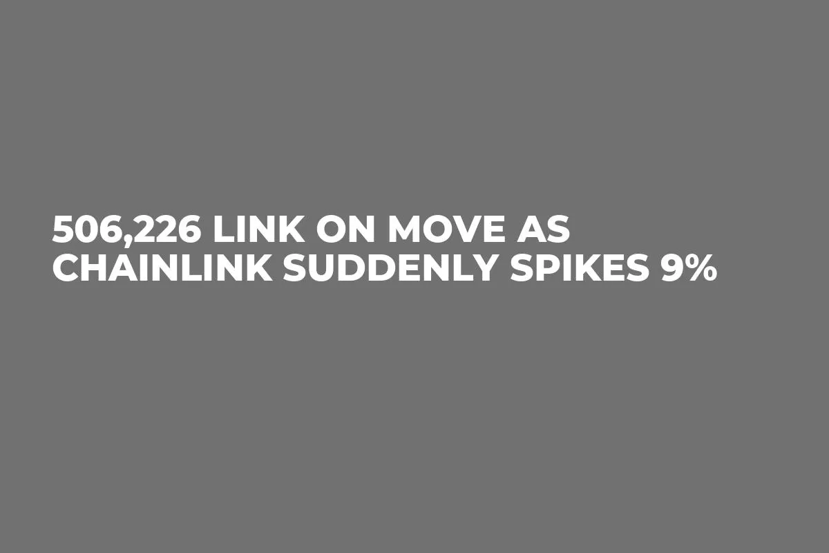 506,226 LINK on Move as Chainlink Suddenly Spikes 9%
