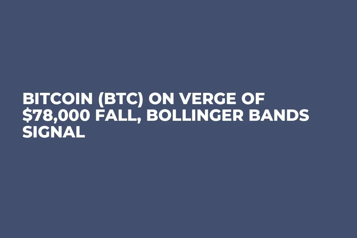 Bitcoin (BTC) on Verge of $78,000 Fall, Bollinger Bands Signal