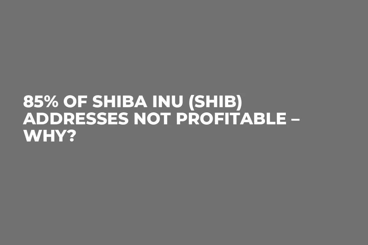 85% of Shiba Inu (SHIB) Addresses Not Profitable – Why?