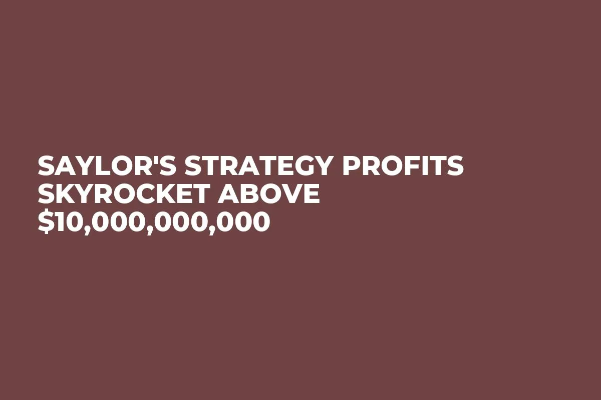 Saylor's Strategy Profits Skyrocket Above $10,000,000,000
