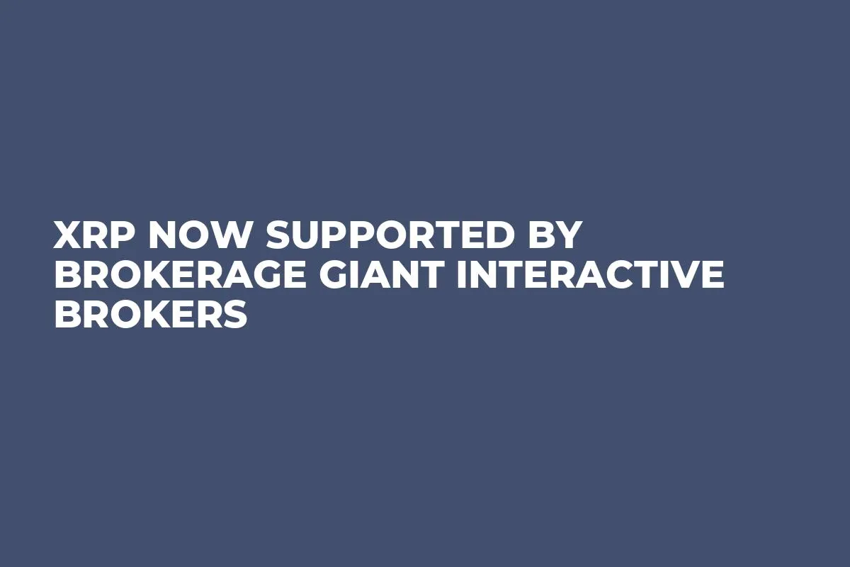 XRP Now Supported by Brokerage Giant Interactive Brokers 