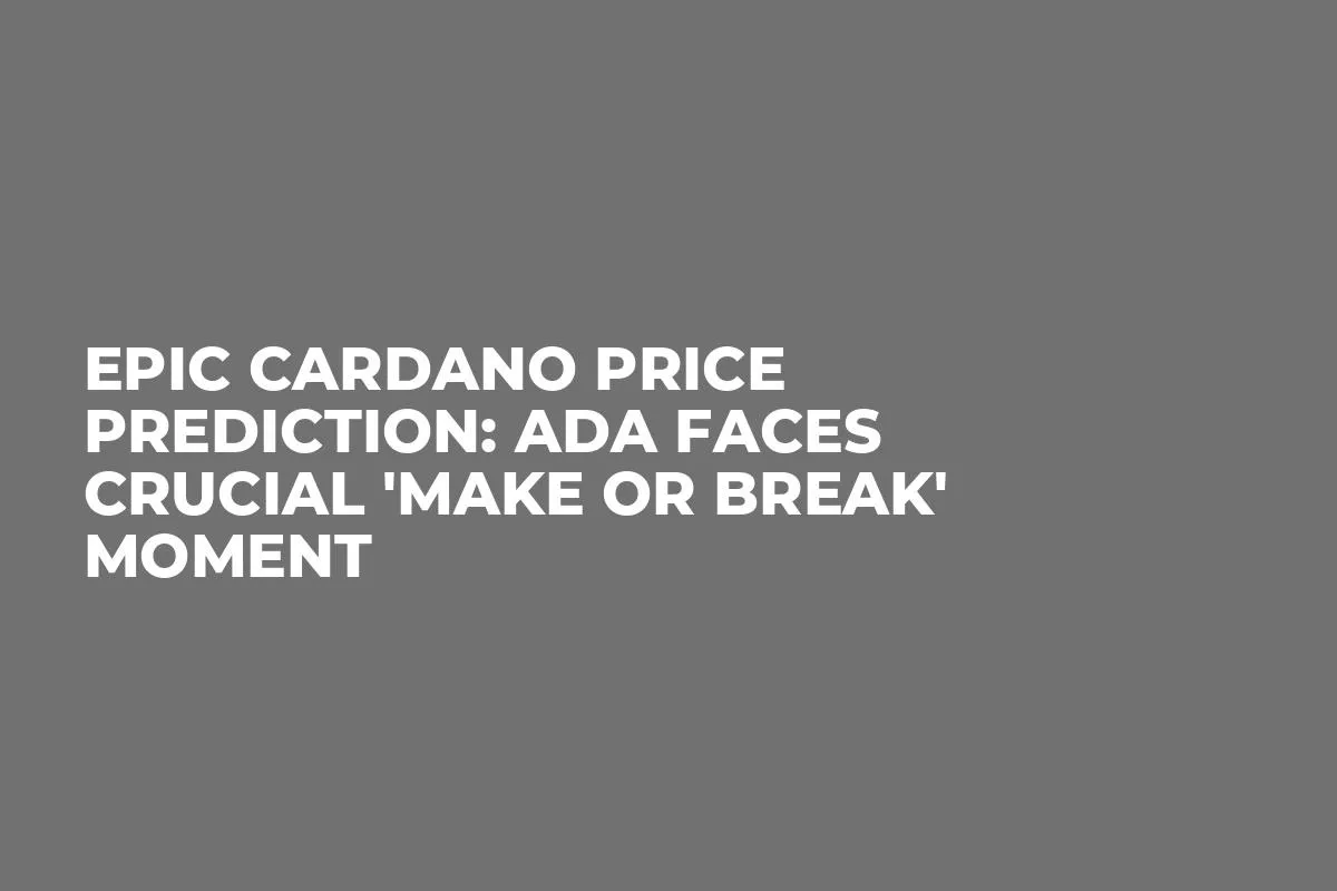 Epic Cardano Price Prediction: ADA Faces Crucial 'Make or Break' Moment