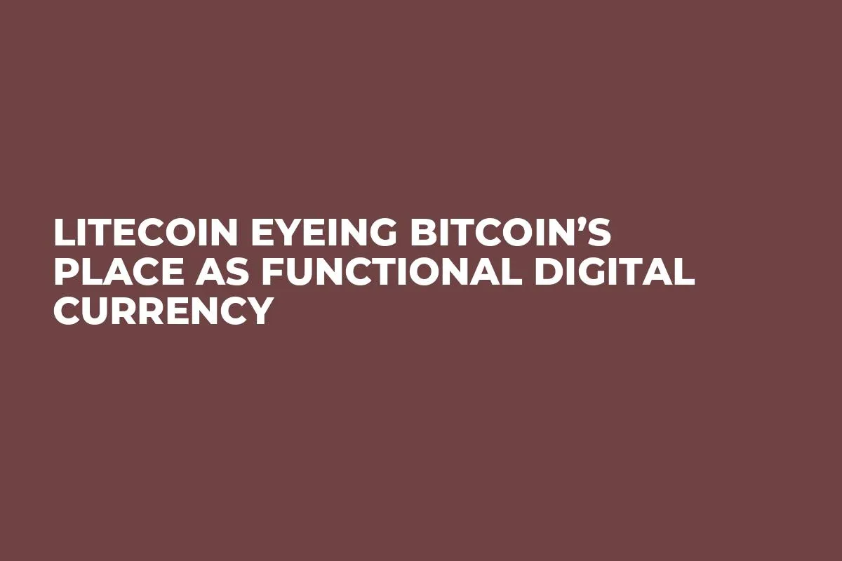 Litecoin Eyeing Bitcoin’s Place as Functional Digital Currency
