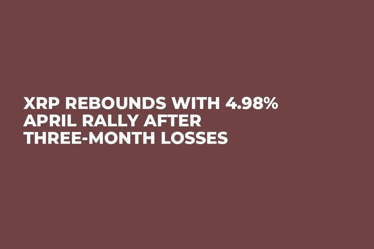 XRP Rebounds With 4.98% April Rally After Three-Month Losses