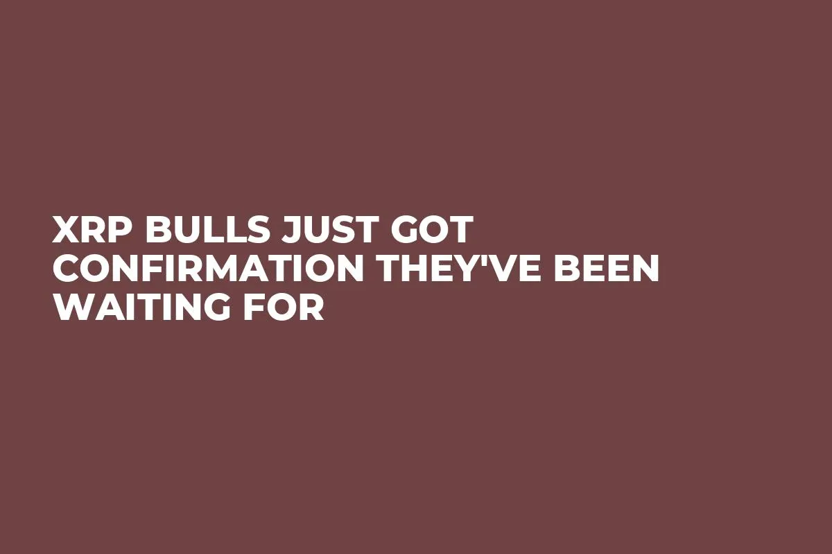 XRP Bulls Just Got Confirmation They've Been Waiting For