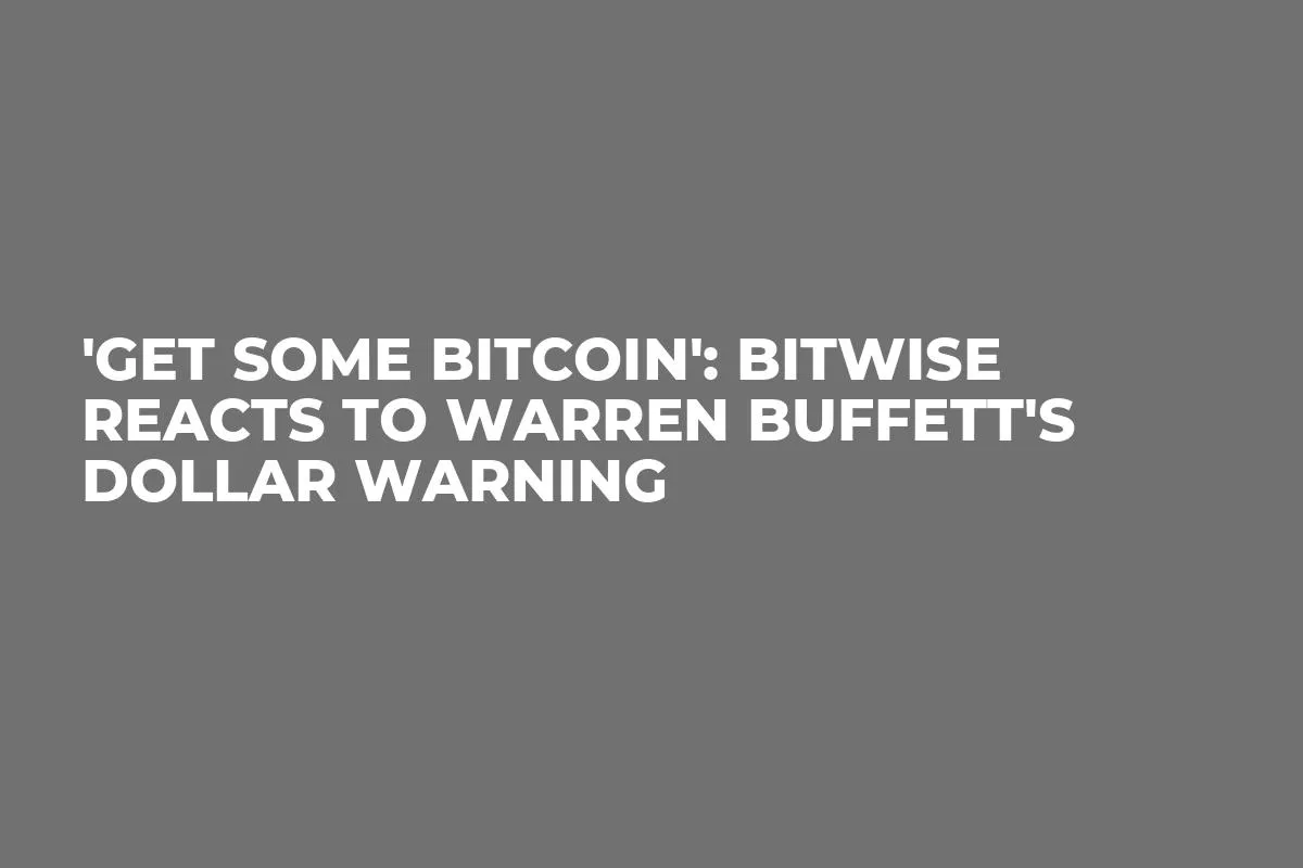 'Get Some Bitcoin': Bitwise Reacts to Warren Buffett's Dollar Warning