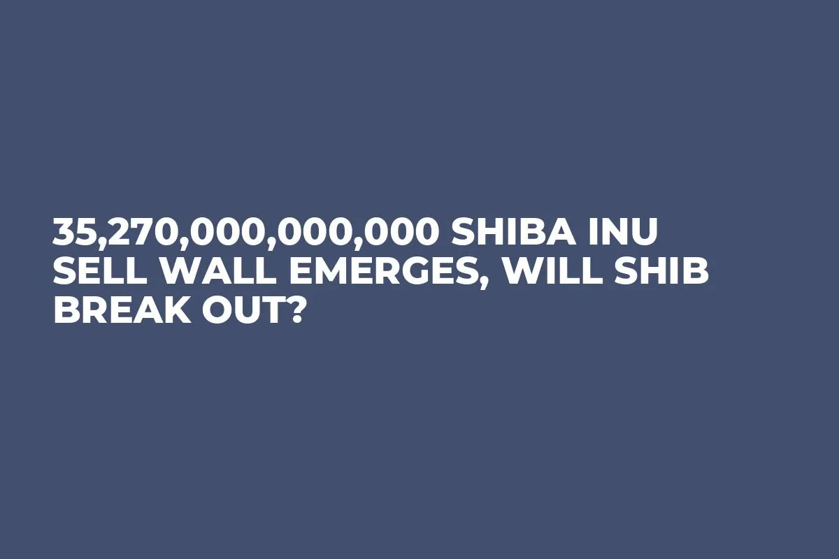 35,270,000,000,000 Shiba Inu Sell Wall Emerges, Will SHIB Break Out?