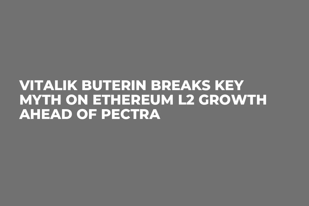 Vitalik Buterin Breaks Key Myth on Ethereum L2 Growth Ahead of Pectra