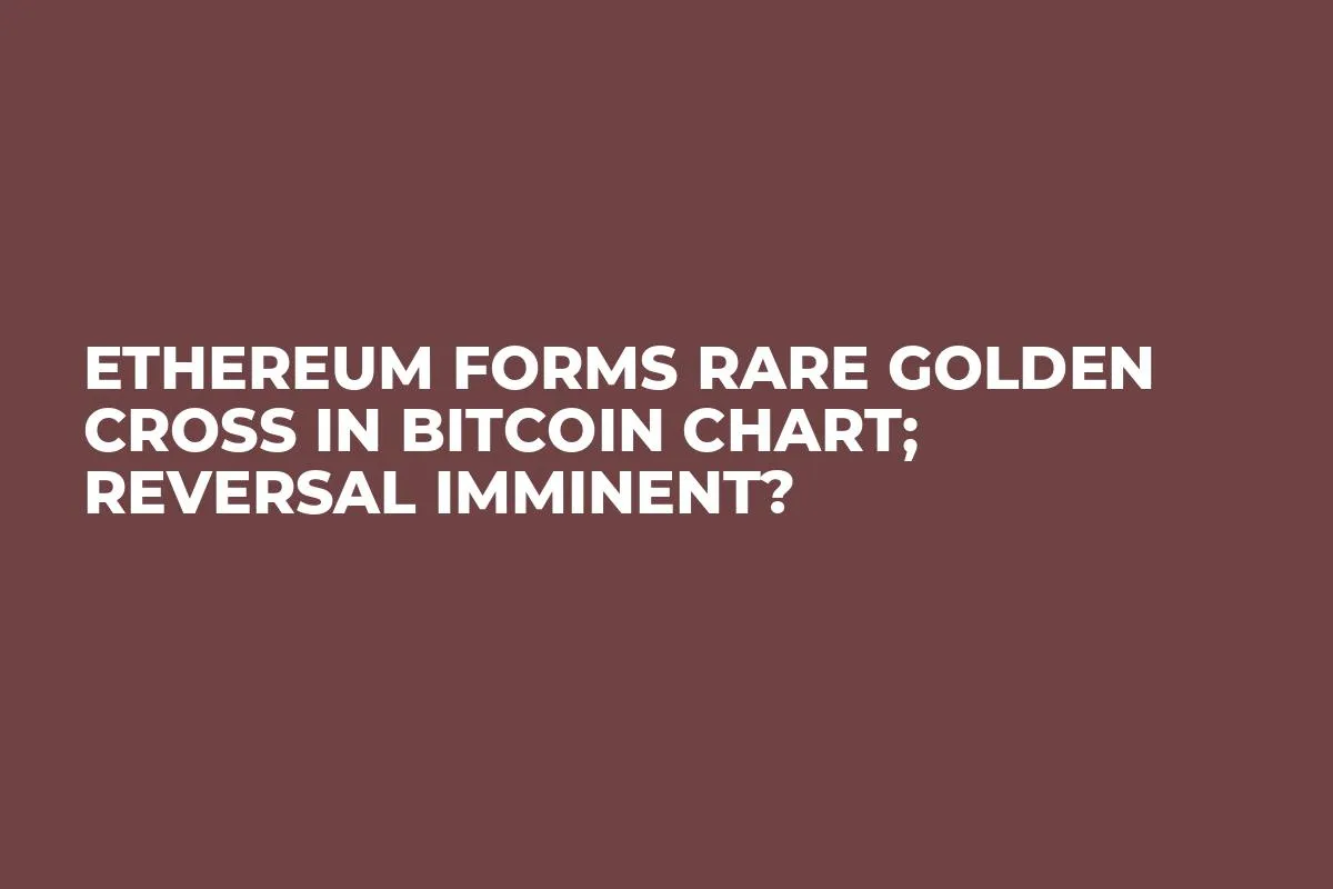 Ethereum Forms Rare Golden Cross in Bitcoin Chart; Reversal Imminent?
