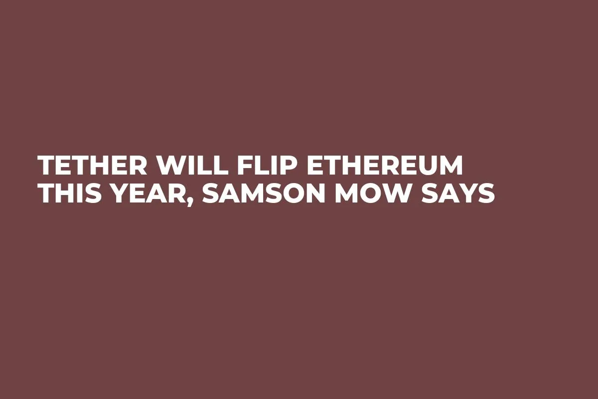 Tether Will Flip Ethereum This Year, Samson Mow Says