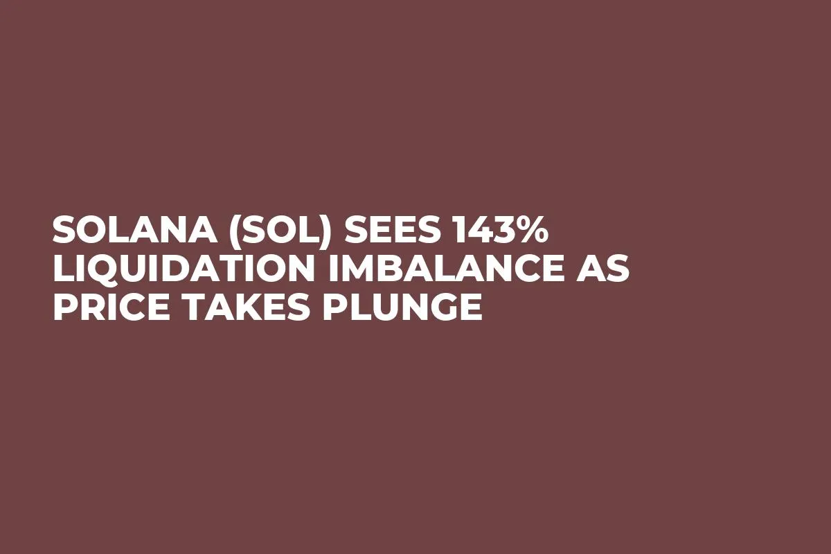 Solana (SOL) Sees 143% Liquidation Imbalance as Price Takes Plunge