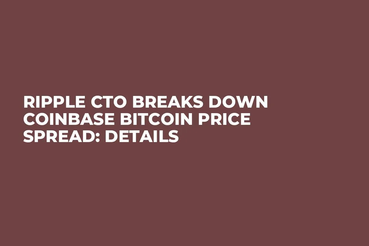 Ripple CTO Breaks Down Coinbase Bitcoin Price Spread: Details