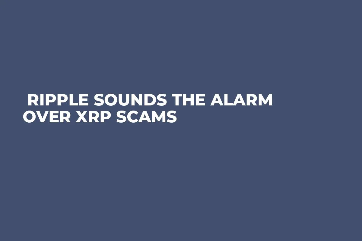  Ripple Sounds the Alarm Over XRP Scams