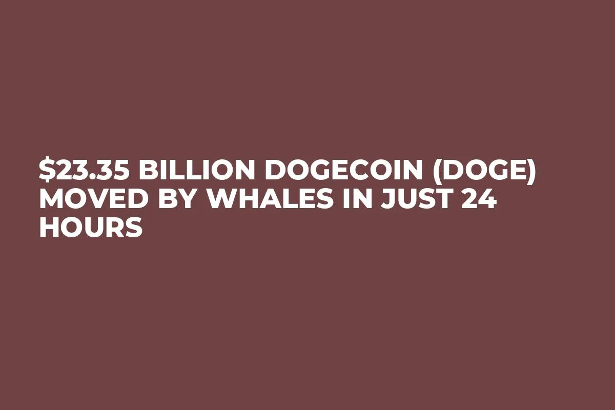 $23.35 Billion Dogecoin (DOGE) Moved by Whales In Just 24 Hours