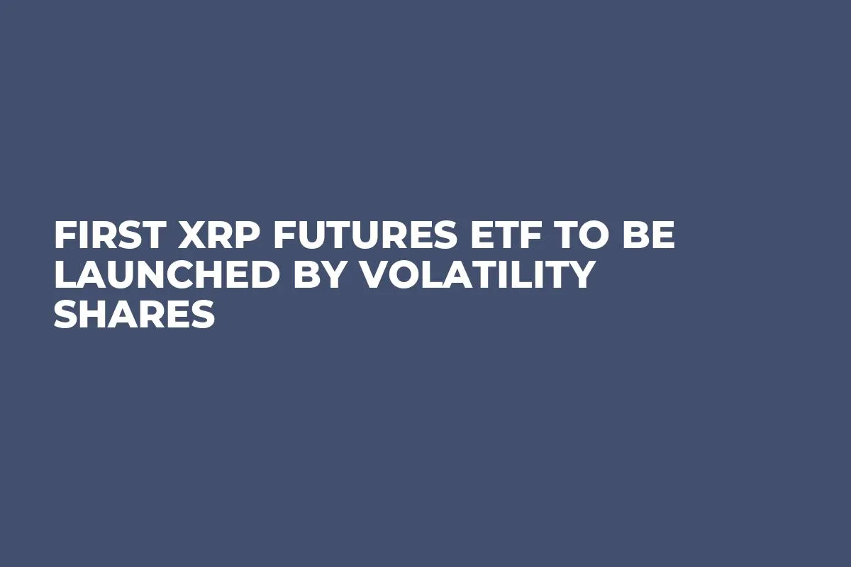 First XRP Futures ETF to Be Launched by Volatility Shares