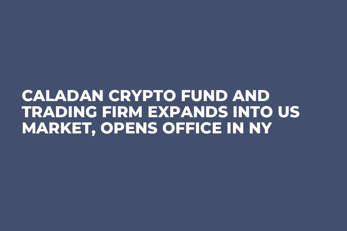 Caladan Crypto Fund and Trading Firm Expands into US Market, Opens Office in NY