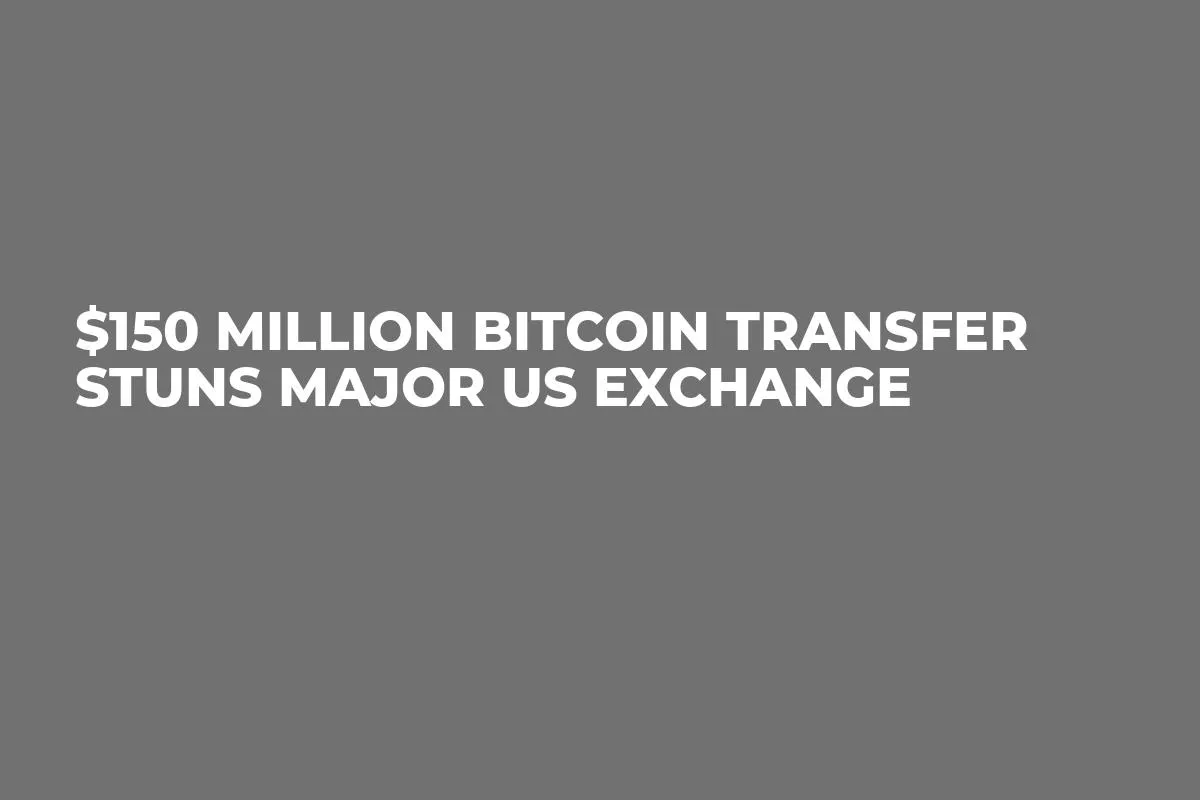 $150 Million Bitcoin Transfer Stuns Major US Exchange