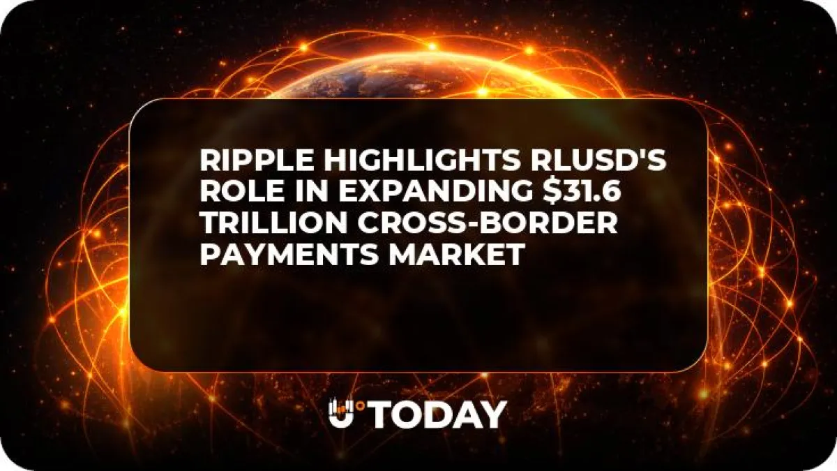 Ripple Highlights RLUSD's Role in Expanding $31.6 Trillion Cross-Border Payments Market