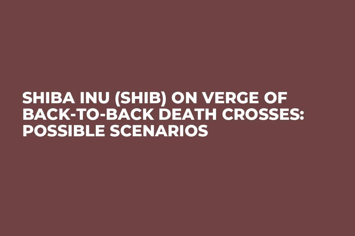 Shiba Inu (SHIB) on Verge of Back-to-Back Death Crosses: Possible Scenarios