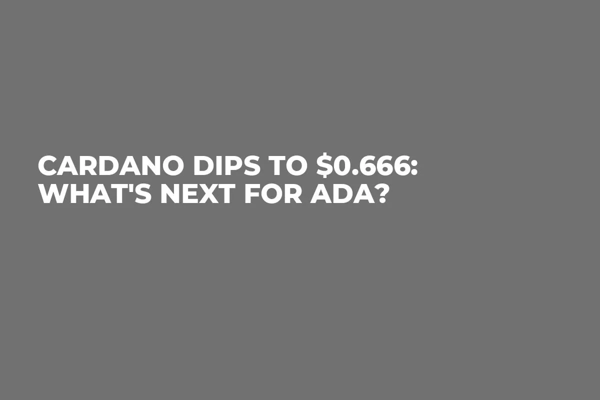 Cardano Dips to $0.666: What's Next for ADA?