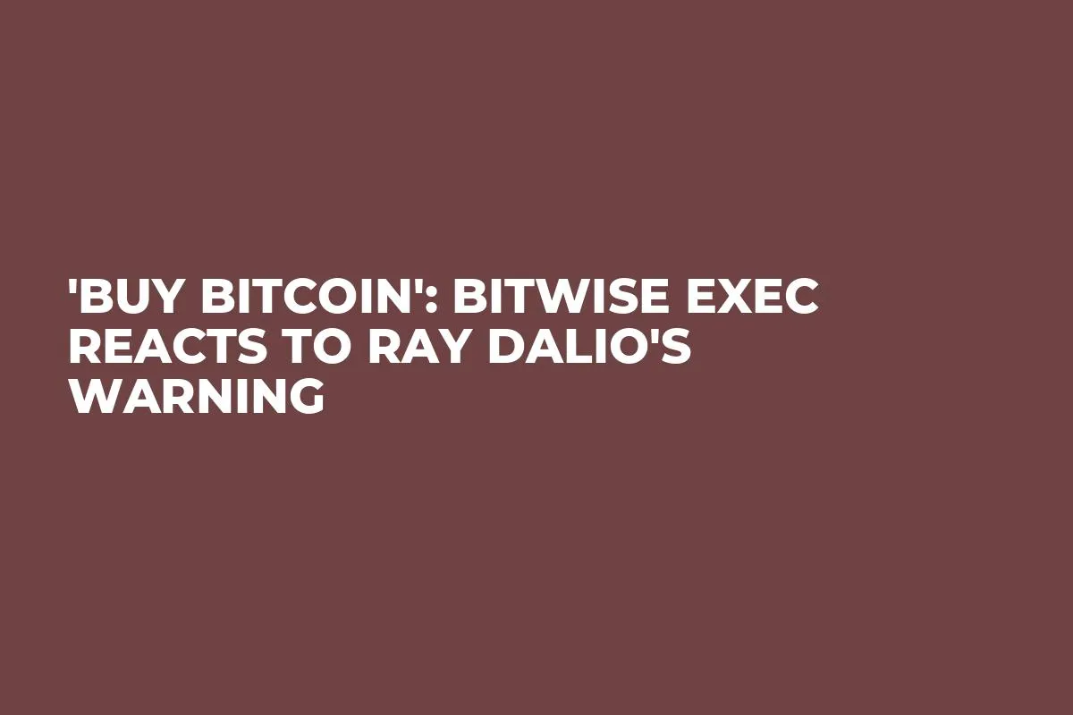 'Buy Bitcoin': Bitwise Exec Reacts to Ray Dalio's Warning