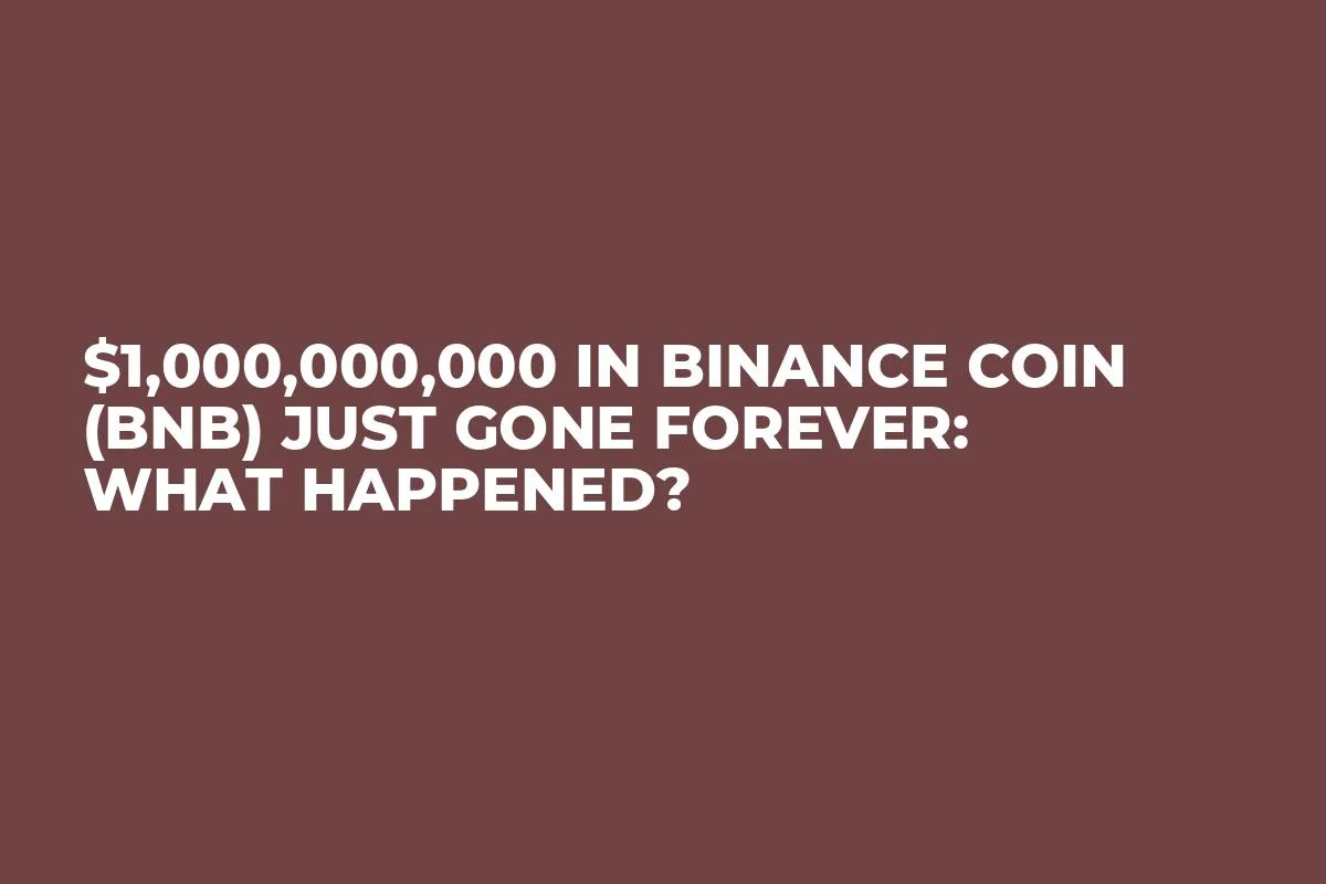 $1,000,000,000 in Binance Coin (BNB) Just Gone Forever: What Happened?