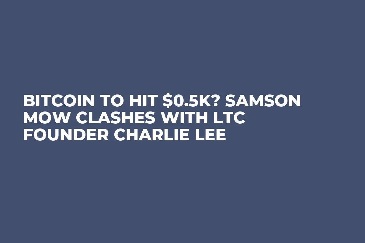 Bitcoin to Hit $0.5k? Samson Mow Clashes with LTC Founder Charlie Lee
