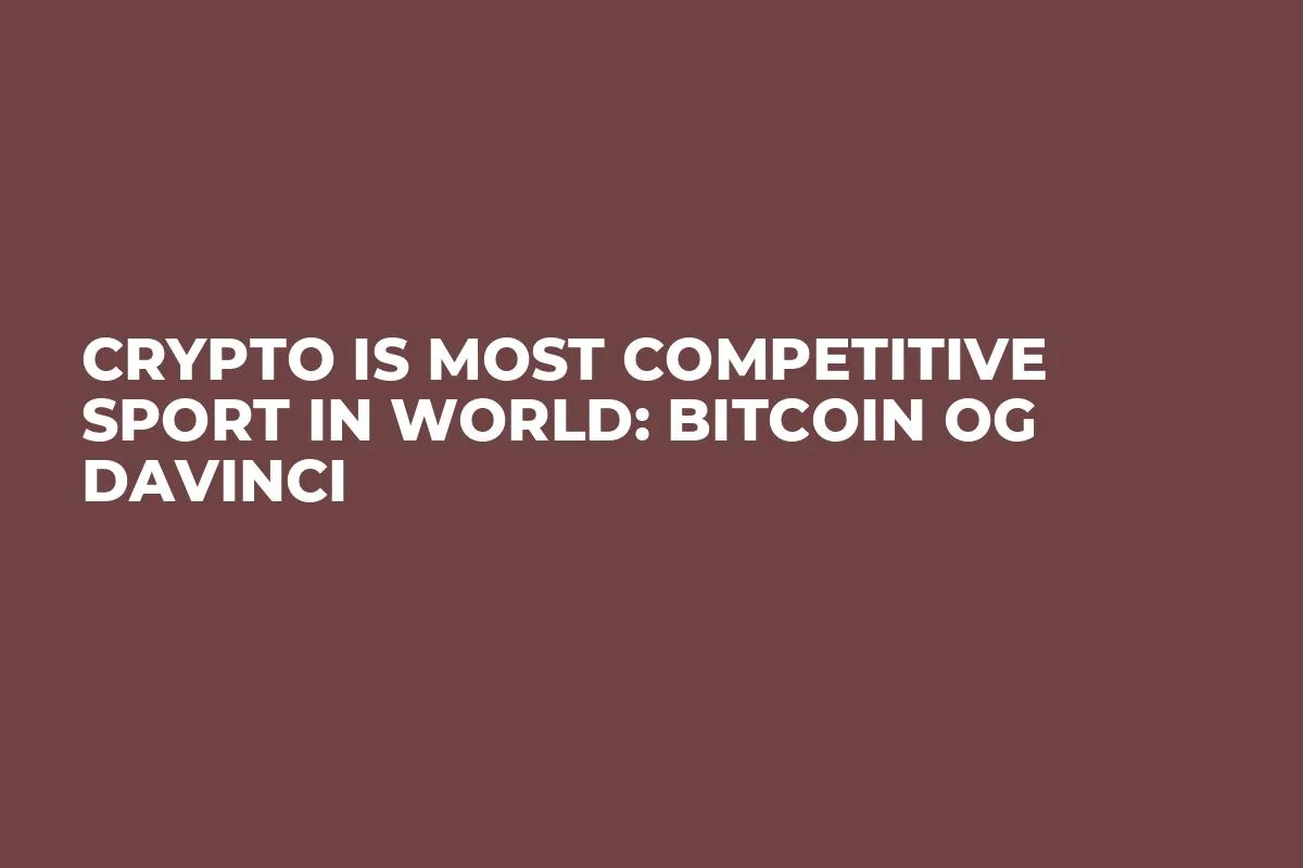 Crypto Is Most Competitive Sport in World: Bitcoin OG Davinci