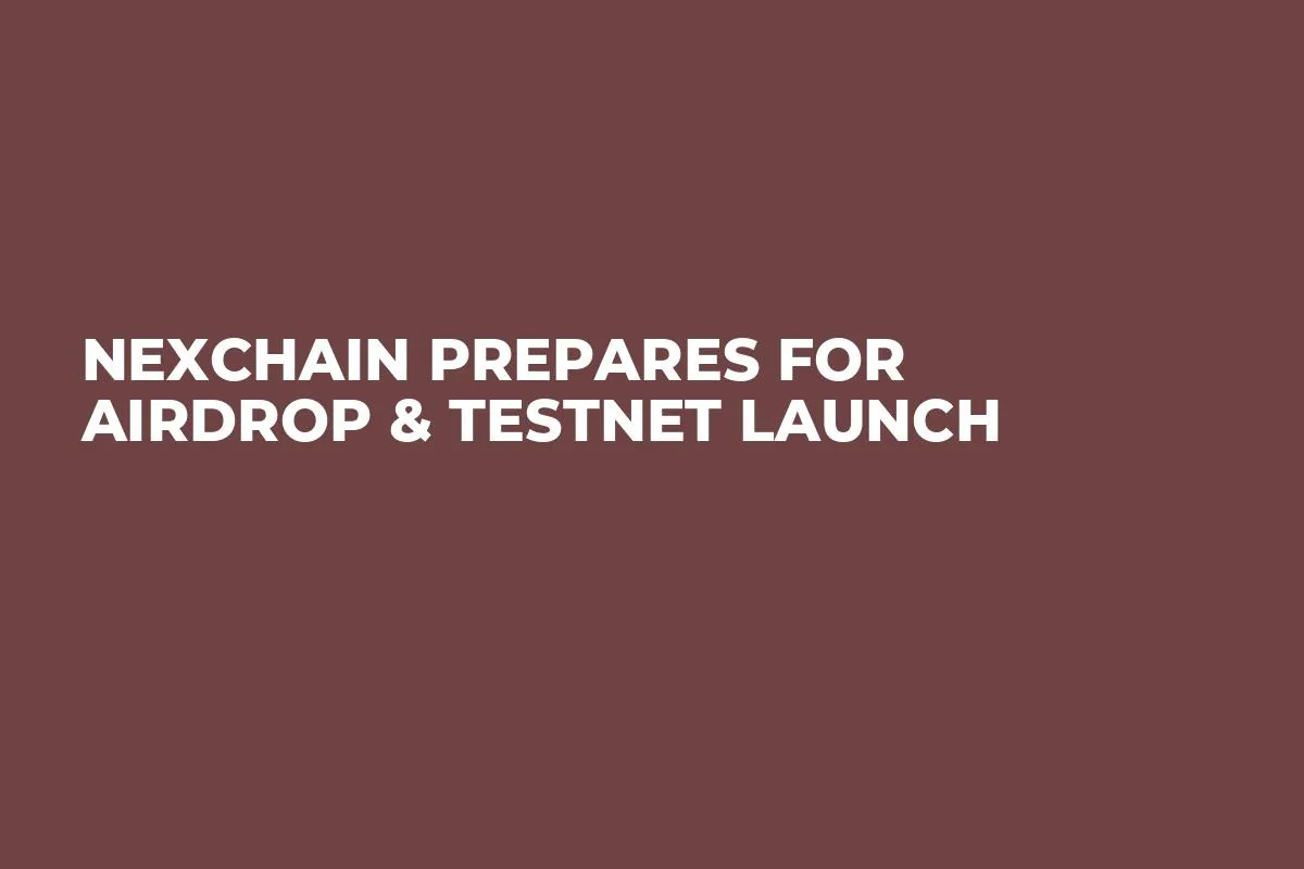 Nexchain Prepares For Airdrop & Testnet Launch