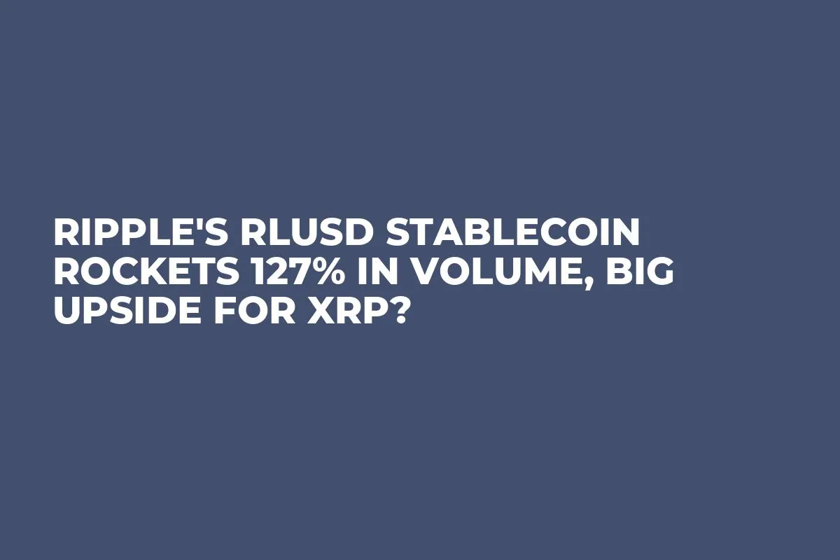 Ripple's RLUSD Stablecoin Rockets 127% in Volume, Big Upside for XRP?