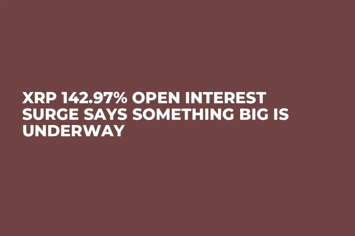 XRP 142.97% Open Interest Surge Says Something Big is Underway